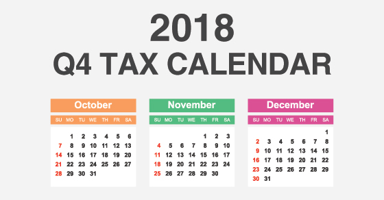 2018 Q4 tax calendar: Key deadlines for businesses and other employers